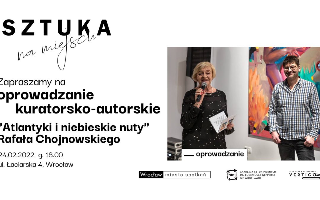 Oprowadzanie kuratorsko-autorskie „Atlantyki i niebieskie nuty” i warsztaty kolażu