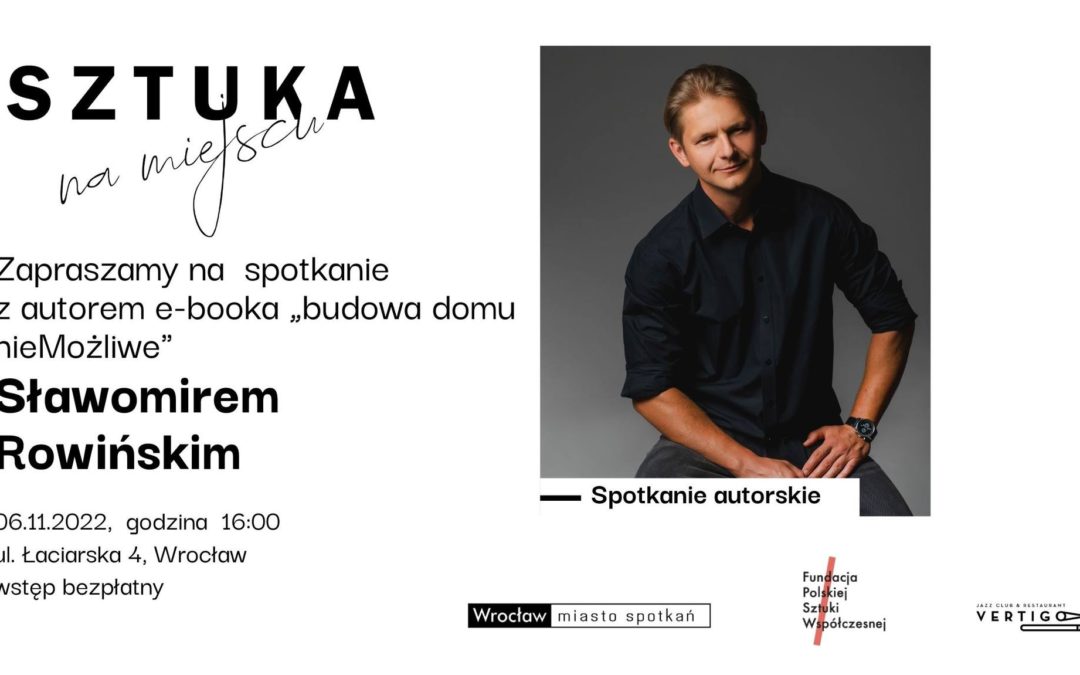Spotkanie ze Sławomirem Rowińskim, autorem ebooka „Budowa domu nieMożliwe”