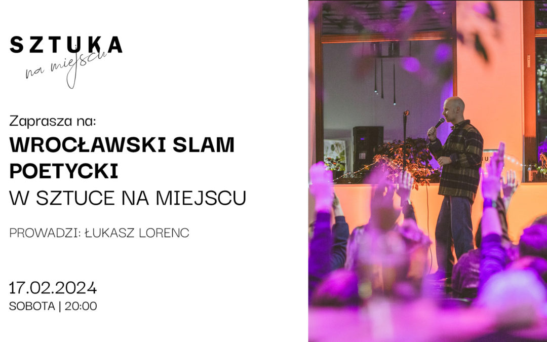 Wrocławski Slam Poetycki w Sztuce na Miejscu