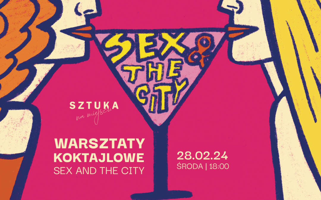 Warsztaty koktajlowe „Seks w wielkim mieście”