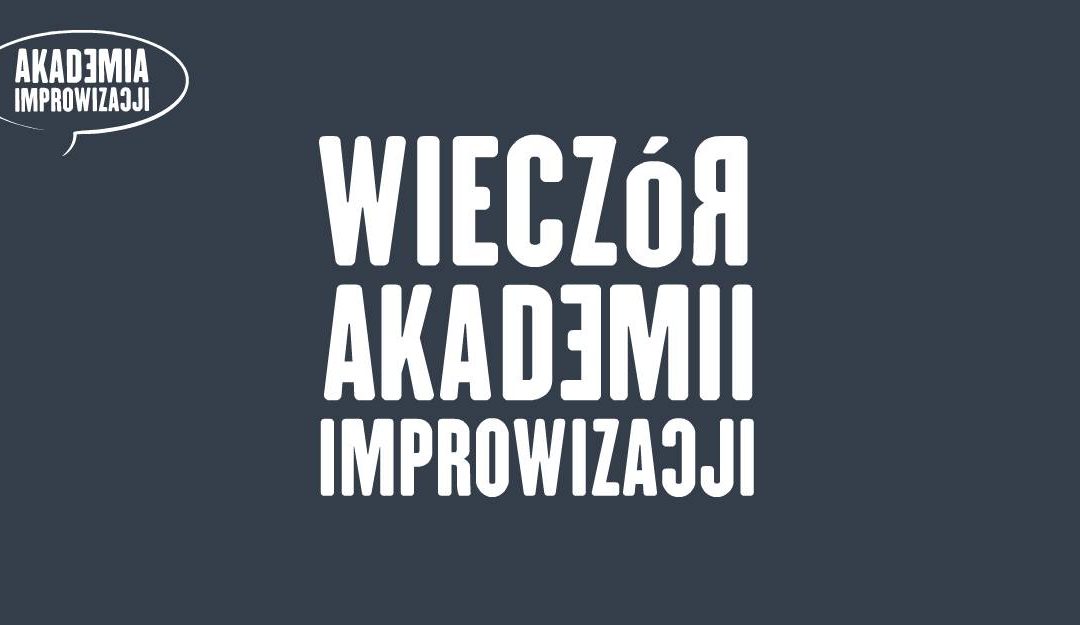 Wieczór Akademii Improwizacji!!!