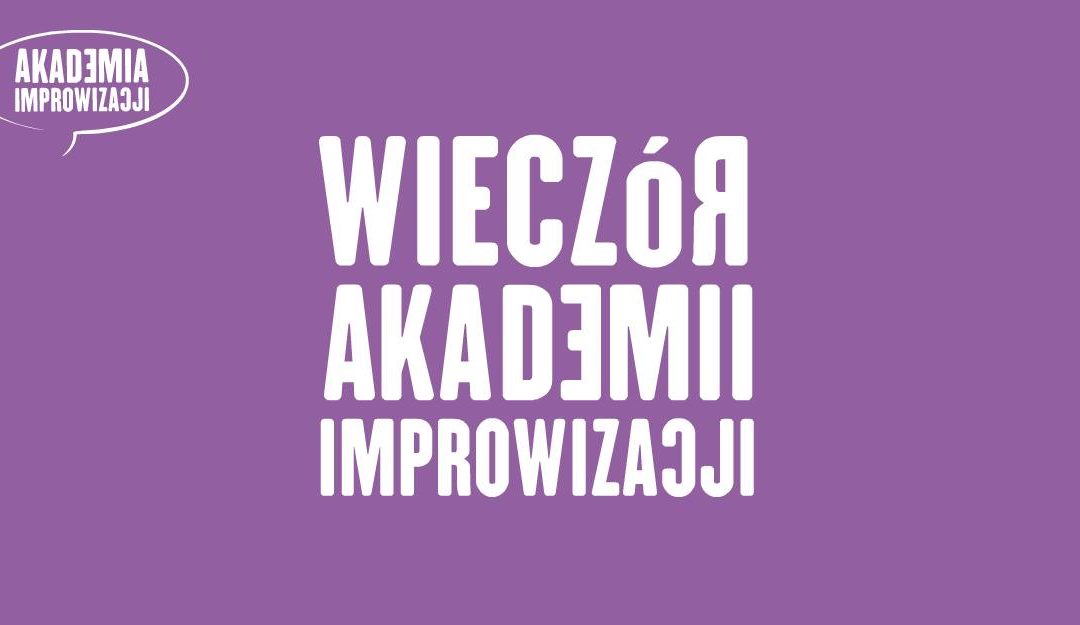 Wieczór Akademii Improwizacji!