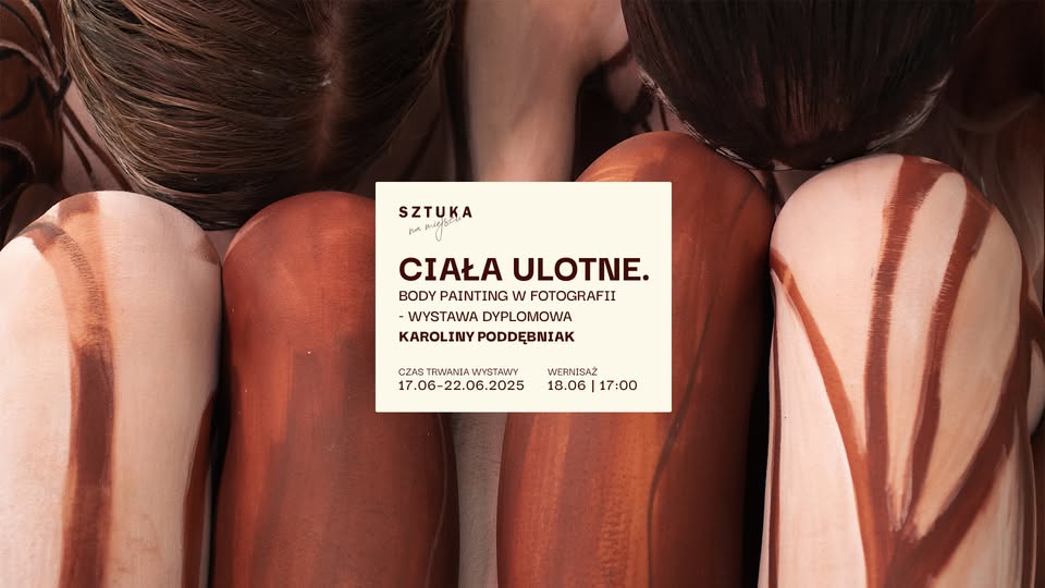 WERNISAŻ Ciała ulotne. Body painting w fotografii – wystawa dyplomowa Karoliny Poddębniak