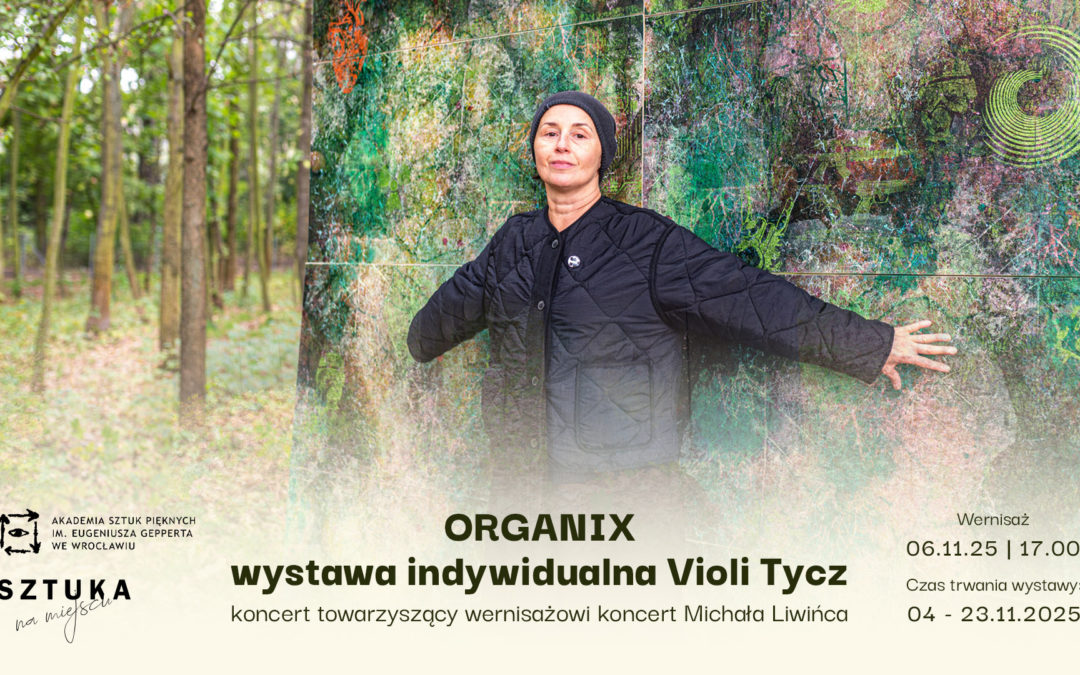 ORGANIX – wystawa indywidualna Violi Tycz