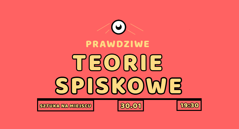 Prawdziwe Teorie Spiskowe – Improwizowany Spektakl Teatralny