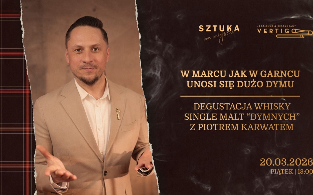 W marcu jak w garncu…unosi się dużo dymu Degustacja Whisky Single Malt „dymnych” z Piotrem Karwatem